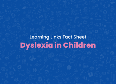 Blue tile with text reading Learning Links Fact Sheet: Dyslexia in Children