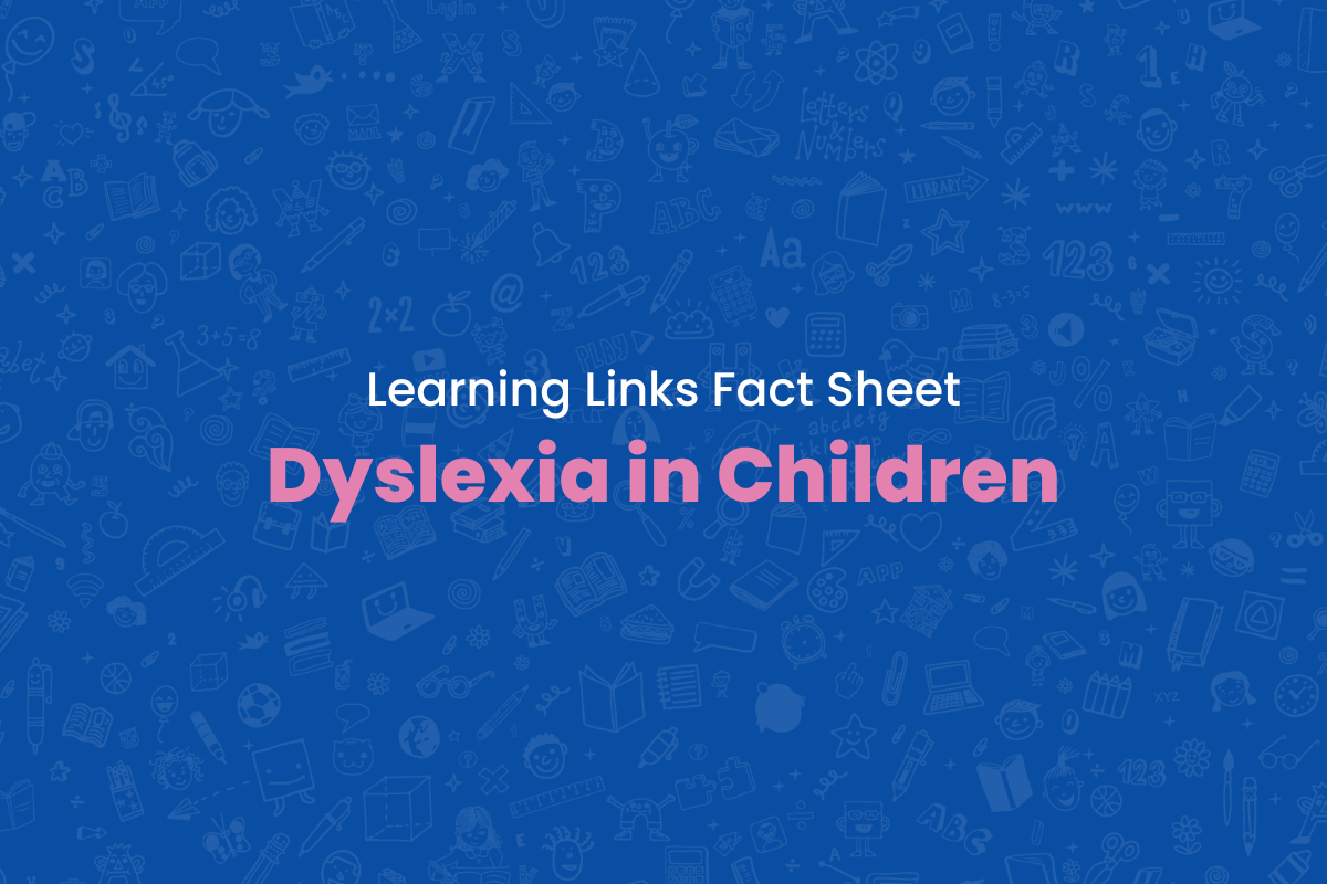 Fact Sheet: Signs of Dyslexia in Children